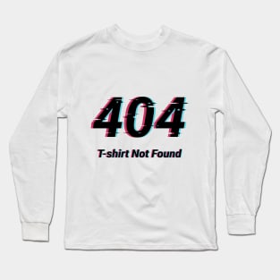 404 T-shirt not found Long Sleeve T-Shirt